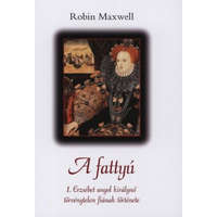 Tericum Kiadó A fattyú (I. Erzsébet angol királynő törvénytelen fiának története)