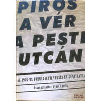 Magyar Napló Kiadó Piros a vér a pesti utcán (az 1956-os forradalom versei, gúnyiratai)