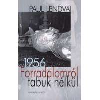 Napvilág Kiadó Forradalomról tabuk nélkül - 1956