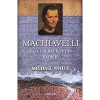 Alexandra Kiadó Machiavelli - egy félreértett ember