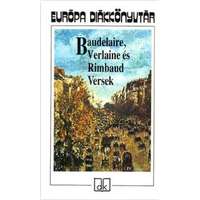 Baudelaire Verlaine és Rimbaud Versek