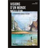  Visions d&#039;un monde meilleur: Le futur entre science et fiction