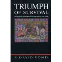  Triumph of Survival - The Origins of Hungary&#039;s Foreign Policy, 890-1038