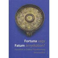  Fortuna vagy Fatum árnyékában - Fejezetek az Erdélyi Fejedelemség történetéből