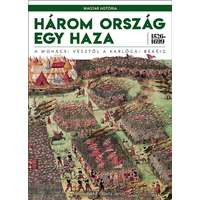 Kossuth Kiadó Zrt. Három ország egy haza - 1526-1699 - A mohácsi vésztől a karlócai békéig