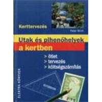 Elektra Kiadóház Utak és pihenőhelyek a kertben /Szállítási sérült/