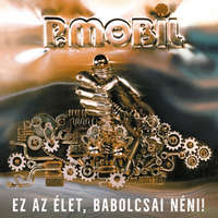  P.Mobil: Ez az élet, Babolcsai néni! (CD)