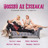  Hosszú az éjszaka! - Eisemann Mihály slágerei (CD) Peller Anna, Károly, Szendy Szilvi, Bódi Barbara