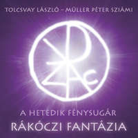  Tolcsvay László - Müller Péter Sziámi: Rákóczi fantázia - A hetedik fénysugár (CD)