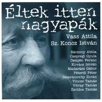  Vass Attila- Sz. Koncz István: Éltek Itten Nagypapák (CD)