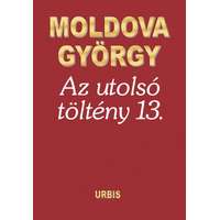 Urbis Könyvkiadó Moldova György - Az utolsó töltény 13.