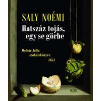 Ab Ovo Saly Noémi - Hatszáz tojás, egy se görbe - Molnár Julia szakátskönyve 1854