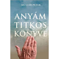 Rivaldafény Müller Péter - Anyám titkos könyve