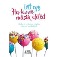 Lettero Kiadó Kft. Liz Fenton és Lisa Steinke - Ha lett egy másik életed