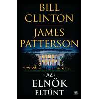 21. Század Kiadó Bill Clinton és James Patterson - Az elnök eltűnt