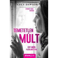 Álomgyár Kiadó Lucy Dawson-Temetetlen múlt