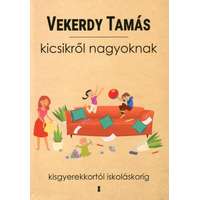 Kulcslyuk Kiadó Vekerdy Tamás - Kicsikről nagyoknak - Kisgyerekkortól iskoláskorig
