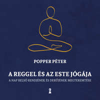 Kulcslyuk Popper Péter - A reggel és az este jógája