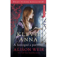 Művelt Nép Alison Weir - Klevei Anna - A hercegnő a portréról