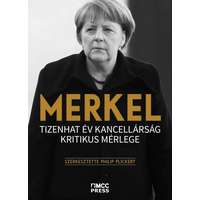MCC Press Kft. Philip Plickert - Merkel - Tizenhat év kancellárság kritikus mérlege