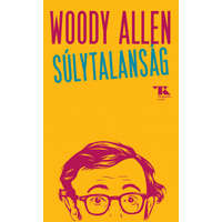 Trubadur Kiadó Súlytalanság - Woody Allen