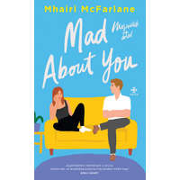 Next 21 Kiadó. Mad About You - Megőrülök érted - Mhairi McFarlane