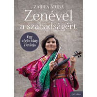 Corvina Zarifa Adiba - Zenével a szabadságért - Egy afgán lány életútja