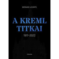 Corvina Kiadó Kft. Bernard Lecomte - A Kreml titkai - 1917-2022