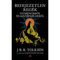 Magvető J. R. R. Tolkien - Befejezetlen regék Númenorról és Középföldéről