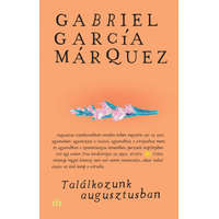 Magvető Kft. Találkozunk augusztusban - Gabriel García Márquez