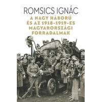 Helikon Romsics Ignác-A Nagy Háború és az 1918-19-es magyarországi forradalmak