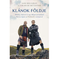 Könyvmolyképző Kiadó Sam Heughan - Graham McTavish - Klánok földje - Whisky, háború és egy elképesztő kaland Skócia tájain az Outlander sztárjaival