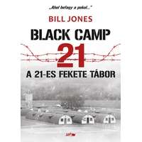 Lazi Kiadó Bill Jones - A 21-es fekete tábor - Balck Camp 21