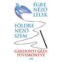 Lazi Kiadó Földre néző szem - Égre néző lélek - Gárdonyi Géza füveskönyve - Gárdonyi Géza
