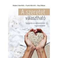 Harmat Kiadó Robert Hemfelt - Paul Meier - Frank Minirth - A szeretet választható