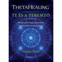 Bioenergetic Vianna Stibal - ThetaHealing - Te és a teremtő