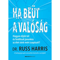 BIOENERGETIC KIADÓ KFT. Dr. Russ Harris - Ha beüt a valóság
