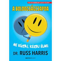 BIOENERGETIC KIADÓ KFT. Dr. Russ Harris - A boldogságcsapda - Ne küzdj, kezdj élni!