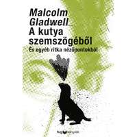 HVG Malcolm Gladwell - A kutya szemszögéből - És egyéb ritka nézőpontokból