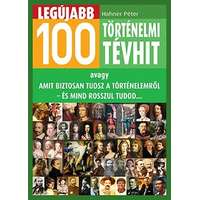 Animus Kiadó Hahner Péter-Legújabb 100 történelmi tévhit