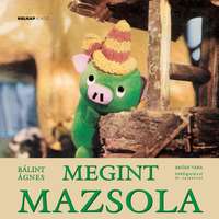 Holnap Kiadó Bálint Ágnes - Megint Mazsola