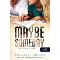 Könyvmolyképző Colleen Hoover - Maybe Someday - Egy nap talán - Egy nap talán 1.