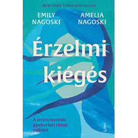 Libri Kiadó Emily Nagoski - Amelia Nagoski - Érzelmi kiégés - A stresszkezelés gyakorlati titkai nőknek