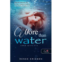 Könyvmolyképző Kiadóö Renee Ericson - More Than Water - Több mint víz - Több mint víz 1.