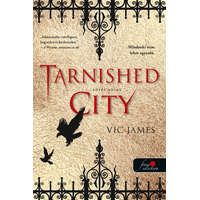 Könyvmolyképző Kiadó Vic James - Tarnished City - Sötét város (Sötét képességek 2.)