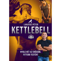 Jaffa Lakatos Péter - Kettlebell - új kiadás - Nyolc hét az erősebb, fittebb testért