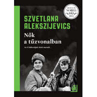 Európa Szvetlana Alekszijevics - Nők a tűzvonalban