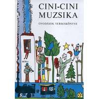 Móra Ferenc Ifjúsági Könyvkiadó Cini-cini muzsika - Óvodások verseskönyve