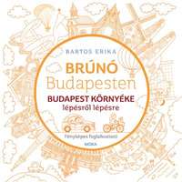 Móra Bartos Erika - Budapest környéke lépésről lépésre - Brúnó Budapesten 6.