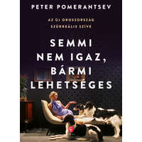 Európa Peter Pomerantsev - Semmi nem igaz, bármi lehetséges